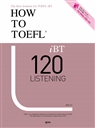 HOW TO TOEFL iBT 120 : Listening